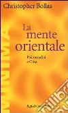 La mente orientale. Psicoanalisi e Cina libro