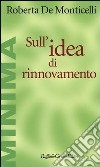 Sull'idea di rinnovamento libro di De Monticelli Roberta