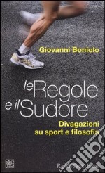 Le regole e il sudore. Divagazioni su sport e filosofia libro