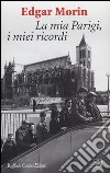 La mia Parigi, i miei ricordi libro