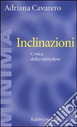 Inclinazioni. Critica della rettitudine libro