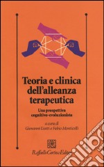 Teoria e clinica dell'alleanza terapeutica. Una prospettiva cognitivo-evoluzionista libro