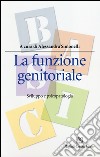 La funzione genitoriale. Sviluppo e psicopatologia libro