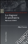 La diagnosi in psichiatria. Ripensare il DSM-5 libro
