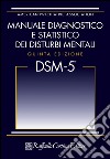 DSM-5. Manuale diagnostico e statistico dei disturbi mentali libro