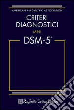 Criteri diagnostici. Mini DSM-5 libro