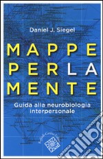 Mappe per la mente. Guida alla neurobiologia interpersonale libro