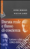 Durata reale e flusso di coscienza. Lettere e altri scritti (1902-1939) libro