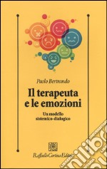 Il terapeuta e le emozioni. Un modello sistemico-dialogico libro