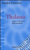 Thalassa. Saggio sulla teoria della genitalità libro di Ferenczi Sándor