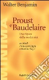 Proust e Baudelaire. Due figure della modernità libro