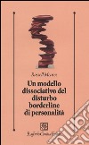 Un Modello dissociativo del disturbo borderline di personalità libro