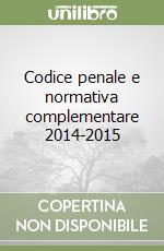 Codice penale e normativa complementare 2014-2015 libro