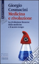 Medicina e rivoluzione. La rivoluzione francese della medicina e il nostro tempo