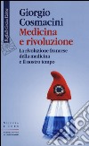 Medicina e rivoluzione. La rivoluzione francese della medicina e il nostro tempo libro