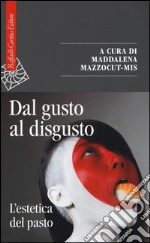 Dal gusto al disgusto. L`estetica del pasto