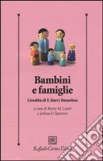 Bambini e famiglie. L'eredità di T. Berry Brazelton libro