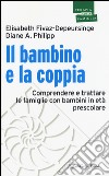 Il bambino e la coppia. Comprendere e trattare le famiglie con bambini in età prescolare libro