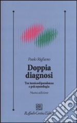 Doppia diagnosi. Tra tossicodipendenza e psicopatologia libro