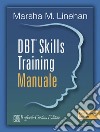 DBT® Skills Training. Manuale-Schede e fogli di lavoro. Con USB card libro