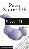 Sfere. Vol. 3: Schiume libro di Sloterdijk Peter Bonaiuti G. (cur.)