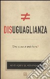 Disuguaglianza. Che cosa si può fare? libro