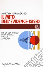 Il mito dell'evidence-based. Per un uso critico della ricerca sociale applicata libro