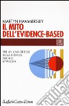 Il mito dell'evidence-based. Per un uso critico della ricerca sociale applicata libro