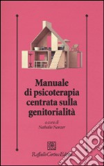 Manuale di psicoterapia centrata sulla genitorialità libro