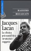 Jacques Lacan. Vol. 2: La clinica psicoanalitica: struttura e soggetto libro