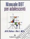 Manuale DBT® per adolescenti. Con aggiornamento online libro