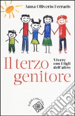 Il terzo genitore. Vivere con i figli dell'altro libro