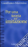 Per una teoria dell'imitazione libro di Mormino Gianfranco