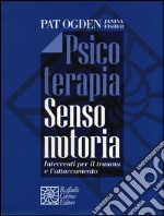 Psicoterapia sensomotoria. Interventi per il trauma e l'attaccamento. Con aggiornamento online