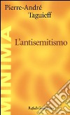 L'antisemitismo libro di Taguieff Pierre-André