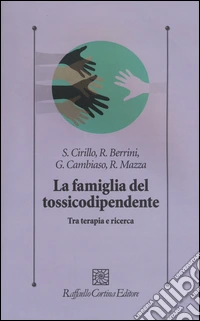 La famiglia del tossicodipendente. Tra terapia e ricerca. Nuova ediz.