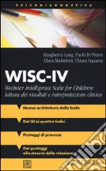 WISC-IV Wechsler Intelligence Scale for Children: lettura dei risultati e interpretazione clinica libro