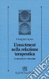 L'enactment nella relazione terapeutica. Caratteristiche e funzioni libro di Craparo Giuseppe