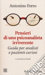 Pensieri di uno psicoanalista irriverente. Guida per analisti e pazienti curiosi libro