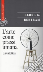 L'arte come prassi umana. Un'estetica