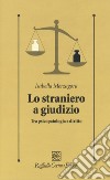 Lo straniero a giudizio. Tra psicopatologia e diritto libro