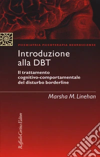 Introduzione alla DBT. Il trattamento cognitivo-comportamentale del disturbo borderline. Nuova ediz. libro