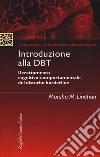 Introduzione alla DBT. Il trattamento cognitivo-comportamentale del disturbo borderline. Nuova ediz. libro di Linehan Marsha M.