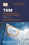 TNM. Classificazione dei tumori maligni libro