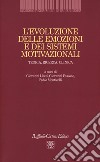 L'evoluzione delle emozioni e dei sistemi motivazionali. Teoria, ricerca, clinica libro