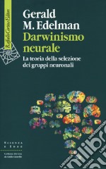 Darwinismo neurale. La teoria della selezione dei gruppi neuronali libro