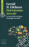 Darwinismo neurale. La teoria della selezione dei gruppi neuronali libro di Edelman Gerald M. Ferraresi S. (cur.)