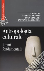 Antropologia culturale. I temi fondamentali libro