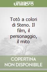 Totò a colori di Steno. Il film, il personaggio, il mito libro