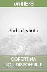 Buchi di vuoto libro